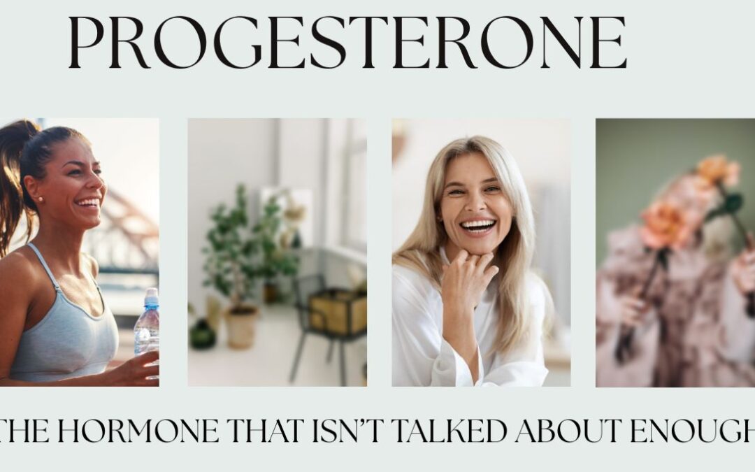 Progesterone: The Hormone That Isn’t Talked About Enough!