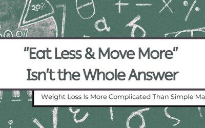 “Eat Less & Move More” IS NOT Whole Answer